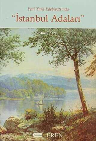 Yeni Türk Edebiyatı`nda İstanbul Adaları - Eren Yayıncılık