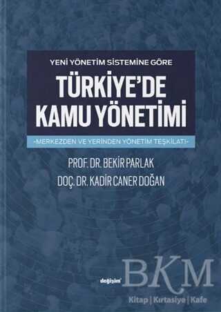 Yeni Yönetim Sistemine Göre Türkiye`de Kamu Yönetimi - Değişim Yayınları
