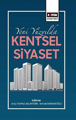 Yeni Yüzyılda Kentsel Siyaset - Eğitim Yayınevi - Bilimsel Eserler