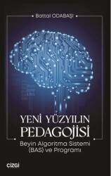Yeni Yüzyılın Pedagojisi Beyin Algoritma Sistemi BAS ve Programı - Çizgi Kitabevi Yayınları