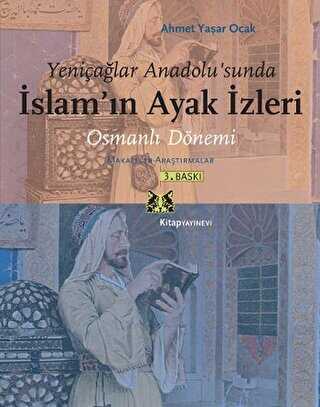 Yeniçağlar Anadolu’sunda İslam’ın Ayak İzleri - Kitap Yayınevi