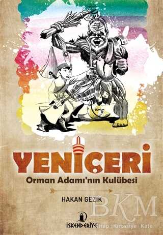 Yeniçeri - Orman Adamı`nın Kulübesi - İskenderiye Yayınları