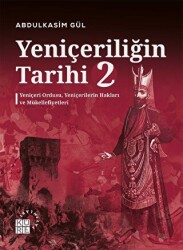 Yeniçeriliğin Tarihi 2 - Yeniçeri Ordusu, Yeniçerilerin Hakları ve Mükellefiyetleri - Küre Yayınları
