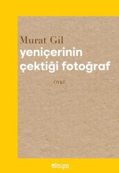 Yeniçerinin Çektiği Fotoğraf - Olisipo Yayınevi