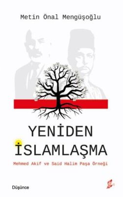Yeniden İslamlaşma - Mehmed Akif ve Said Halim Paşa Örneği - 1