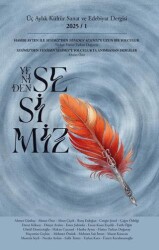Yeniden Sesimiz - Üç Aylık Kültür Sanat ve Edebiyat Dergisi 1. Sayı - Yeniden Sesimiz Dergisi