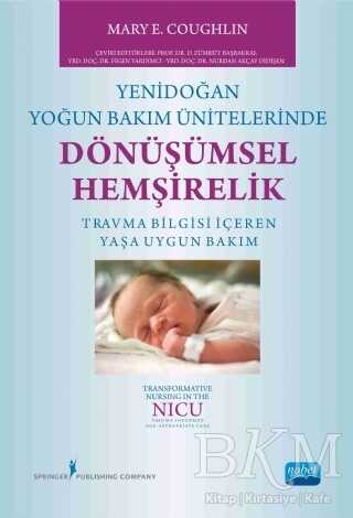 Yenidoğan Yoğun Bakım Ünitelerinde Dönüşümsel Hemşirelik - Nobel Akademik Yayıncılık