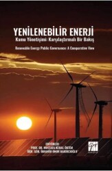 Yenilenebilir Enerji Kamu Yönetişimi: Karşılaştırmalı Bir Bakış Renewable Energy Publıc Governance: - Gazi Kitabevi