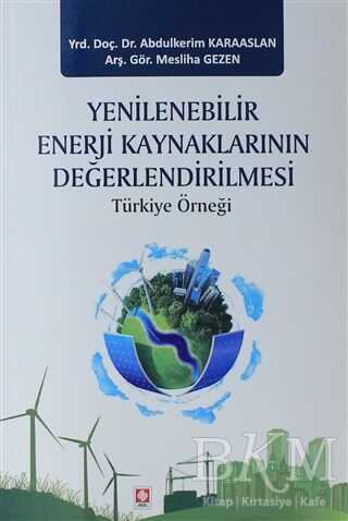 Yenilenebilir Enerji Kaynaklarının Değerlendirilmesi - Ekin Basım Yayın