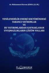 Yenilenebilir Enerji Sektöründeki Yabancı Yatırımlar ve Bu Yatırımlardan Kaynaklanan Uyuşmazlıkların - Platon Hukuk
