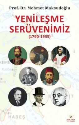 Yenileşme Serüvenimiz 1790-1935 - 1