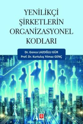 Yenilikçi Şirketlerin Organizasyonel Kodları Gonca Lazoğlu Gür - 1