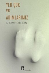 Yer Çok ve Adımlarımız - Dergah Yayınları