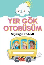 Yer Gök Otobüsüm - Çıra Çocuk Yayınları