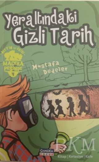 Yeraltındaki Gizli Tarih - Metin ve Ekibi Macera Peşinde 4 - Çamlıca Çocuk Yayınları