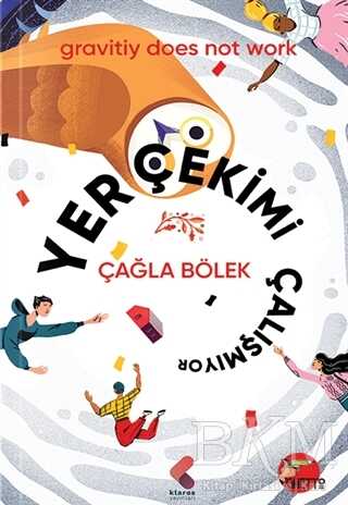 Yerçekimi Çalışmıyor - Klaros Yayınları