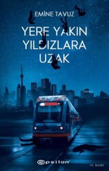 Yere Yakın Yıldızlara Uzak - Epsilon Yayınevi