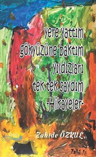 Yere Yattım Gökyüzüne Baktım Yıldızları Tek Tek Saydım - Liman Yayınevi