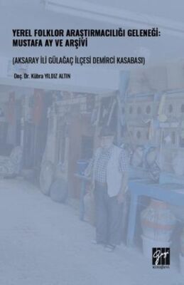 Yerel Folklor Araştırmacılığı Geleneği: Mustafa Ay ve Arşivi - 1