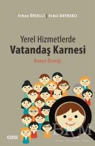 Yerel Hizmetlerde Vatandaş Karnesi - Çizgi Kitabevi Yayınları