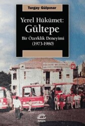 Yerel Hükümet: Gültepe Bir Özerklik Deneyimi 1973-1980 - İletişim Yayınevi