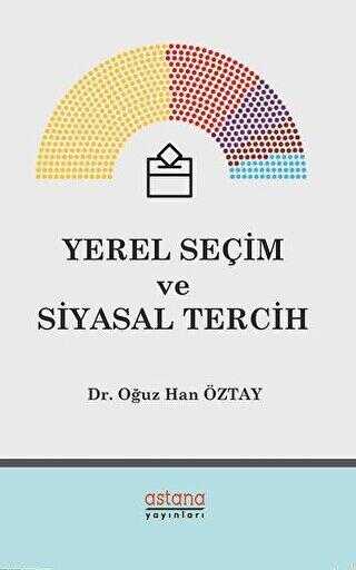Yerel Seçim ve Siyasal Tercih - Astana Yayınları