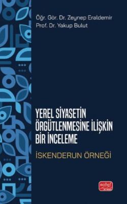 Yerel Siyasetin Örğütlenmesine İlişkin Bir İnceleme - İskenderun Örneği - 1