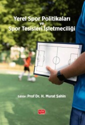 Yerel Spor Politikaları ve Spor Tesisleri İşletmeciliği - Nobel Bilimsel Eserler