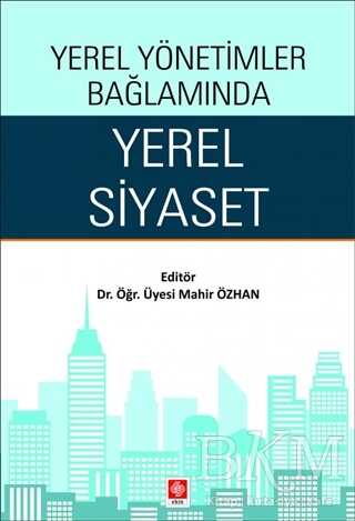 Yerel Yönetimler Bağlamında Yerel Siyaset - Ekin Basım Yayın