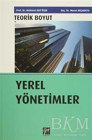 Yerel Yönetimler - Teorik Boyut - Gazi Kitabevi