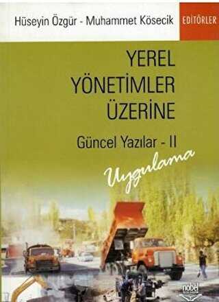 Yerel Yönetimler Üzerine Güncel Yazılar - II - Nobel Akademik Yayıncılık