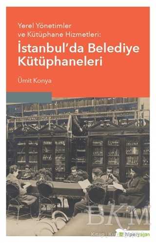 Yerel Yönetimler ve Kütüphane Hizmetleri: İstanbul’da Belediye Kütüphaneleri - Hiperlink Yayınları