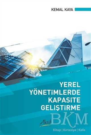 Yerel Yönetimlerde Kapasite Geliştirme - Aktif Yayınevi
