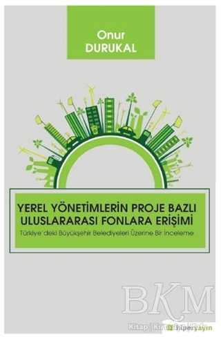 Yerel Yönetimlerin Proje Bazlı Uluslararası Fonlara Erişimi - Hiperlink Yayınları