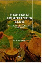 Yerelden Ulusala Doğu Karadeniz Mutfak Kültürü Eastern Black Sea`s Culinary Culture From Local to N - 2