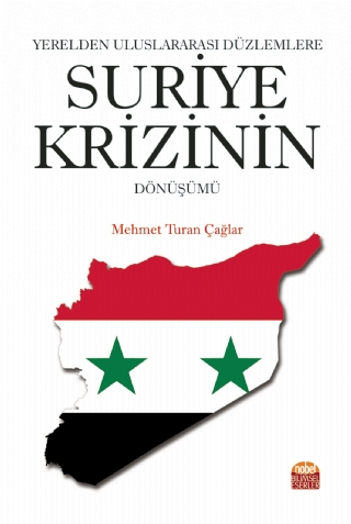 Yerelden Uluslararası Düzlemlere Suriye Krizinin Dönüşümü - Nobel Bilimsel Eserler