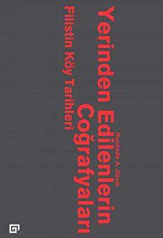 Yerinden Edilenlerin Coğrafyaları: Filistin Köy Tarihleri - Koç Üniversitesi Yayınları