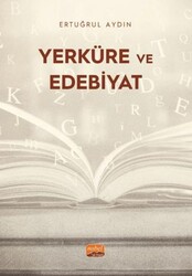 Yerküre ve Edebiyat - Nobel Bilimsel Eserler