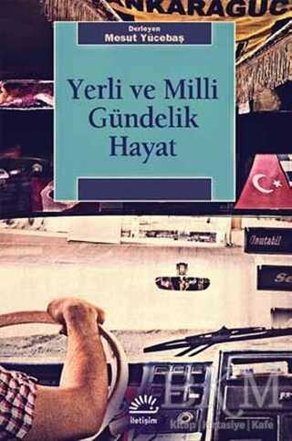 Yerli ve Milli Gündelik Hayat - İletişim Yayınevi