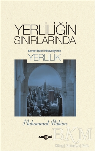 Yerliliğin Sınırlarında - Akçağ Yayınları