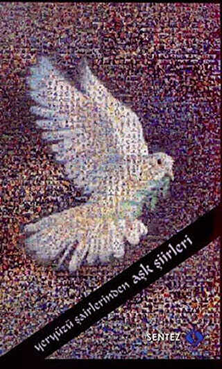 Yeryüzü Şairlerinden Aşk Şiirleri - Sentez Yayınları