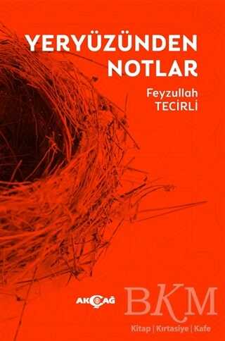Yeryüzünden Notlar - Akçağ Yayınları
