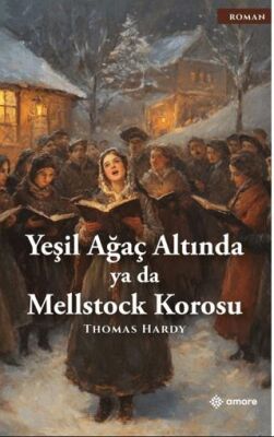 Yeşil Ağaç Altında ya da Mellstock Korosu - 1
