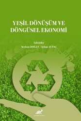 Yeşil Dönüşüm ve Döngüsel Ekonomi - Paradigma Akademi Yayınları