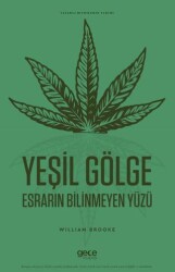 Yeşil Gölge Esrarın Bilinmeyen Yüzü - Gece Kitaplığı