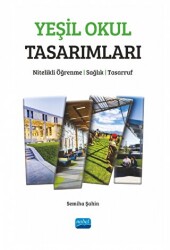 Yeşil Okul Tasarımları - Nitelikli Öğrenme, Sağlık, Tasarruf - Nobel Akademik Yayıncılık