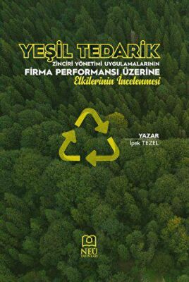 Yeşil Tedarik Zinciri Yönetimi Uygulamalarının Firma Performansı Üzerine Etkilerinin İncelenmesi - 2