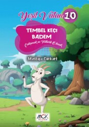 Yeşil Vatan Serisi 10 - Tembel Keçi Badem Çalışmak ve Tedbirli Olmak - MCK Yayınları