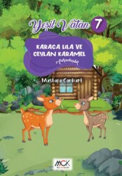 Yeşil Vatan Serisi 7 - Karaca Lila ve Ceylan Karamel Arkadaşlık - MCK Yayınları