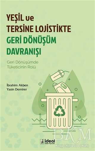 Yeşil ve Tersine Lojistikte Geri Dönüşüm Davranışı - İdeal Kültür Yayıncılık
